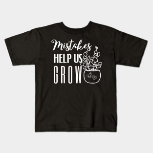 Mistakes help us grow Kids T-Shirt